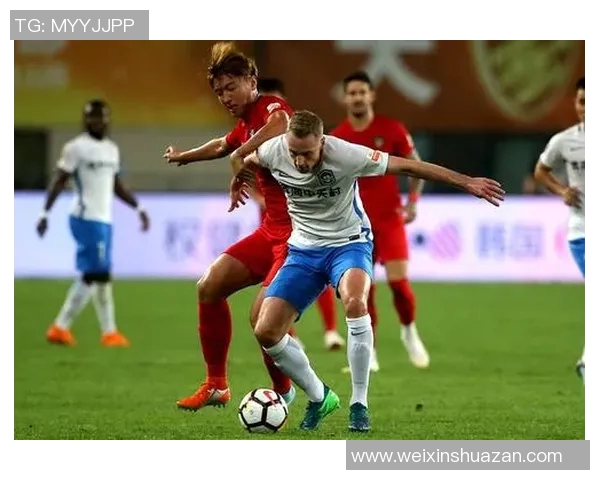 泰达与权健激战正酣实况传播全程回顾与精彩瞬间分析